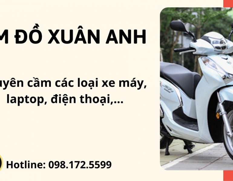  Cầm Đồ Xuân Anh: Địa Chỉ Uy Tín Cho Dịch Vụ Cầm Đồ Tại Quận 11